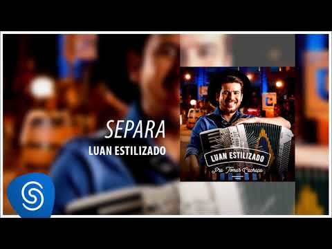 Separa - Luan Estilizado