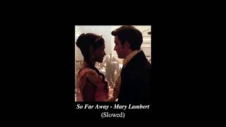 So Far Away - Mary Lambert (Slowed)