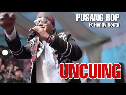PUSANG ROP LIVE FT HENDY RESTU // UNCUING
