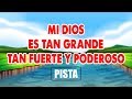 Coro: Mi Dios es tan grande, tan fuerte y poderoso, no hay nada que él no pueda hacer.pista y letra.