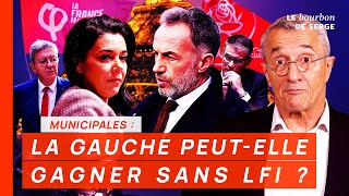 Municipales : LA GAUCHE PEUT-ELLE GAGNER SANS LA FRANCE INSOUMISE ?