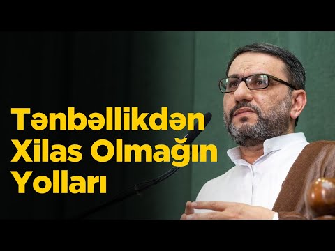 Cümə Xütbəsi: Hacı Şahin Həsənli – Tənbəllik və Məsuliyyət