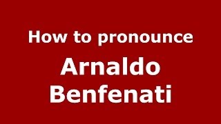 How to pronounce Arnaldo Benfenati