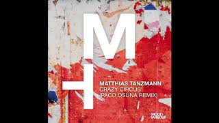 Matthias Tanzmann - Crazy Circus (Paco Osuna Remix) video