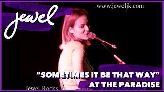 Jewel - &quot;Sometimes It Be That Way&quot; at The Paradise