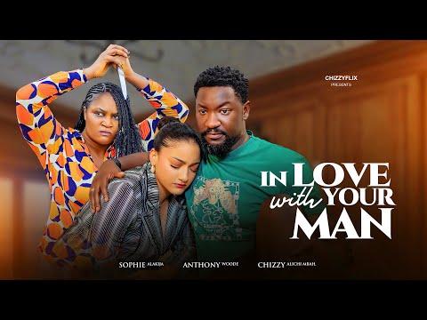 In Love With Your Man - Chizzy Alichi Mbah, Sophie Alakija, Anthony Woode, 2025 Latest Nigerian Film