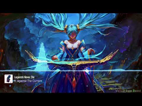 Legends Never Die (ft. Against The Current) - League of Legends [Bass Boosted]