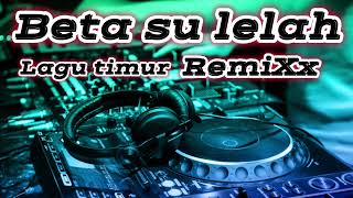Download lagu BETA SU LELAH REMIX _ LAGU TIMUR TERBARU REMIX #lagutimurremix mp3