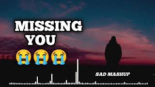 Missing You 🥺 Sad Song Mashup 😞 Broken Heart
