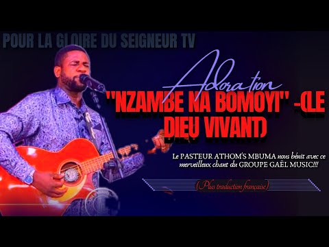 🎙NZAMBE NA BOMOYI (LE DIEU VIVANT) |PLUS TRADUCTION FRANÇAISE |PST. ATHOM'S MBUMA (COVER)|GAËL MUSIC