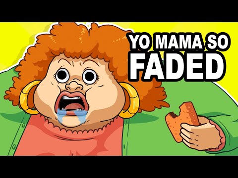 Yo Mama so Faded! NOT FOR KIDS