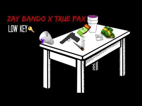 Zay Bando X True Pax- Lowkey (Prod. 1kLowkey)