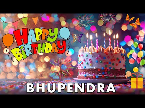 Happy Birthday Bhupendra, Birthday Wishes, Birthday Song, hbd