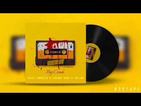 Alex Mobsta, Penny Don, Wilwa - Big Crook (Audio) | MOBTAPE