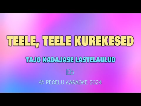 Teele, teele kurekesed - Tajo Kadajase lastelaulud (karaoke)
