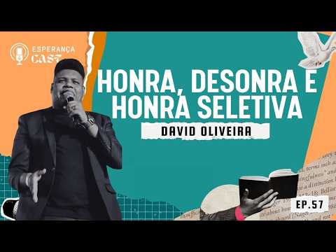 Esperança Cast - David Oliveira - A Cultura da Honra #57