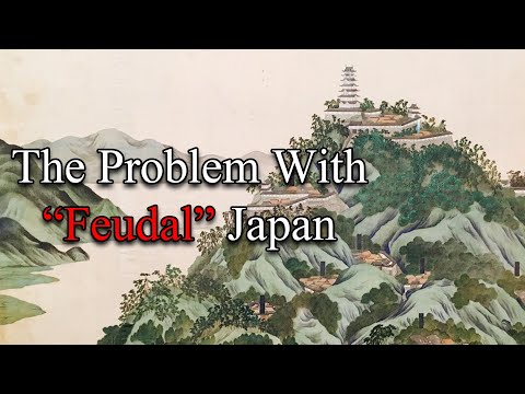 The Problem With "Feudal" Japan