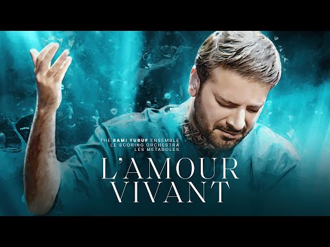 Sami Yusuf - L’Amour Vivant | When Paths Meet (Vol. 2)