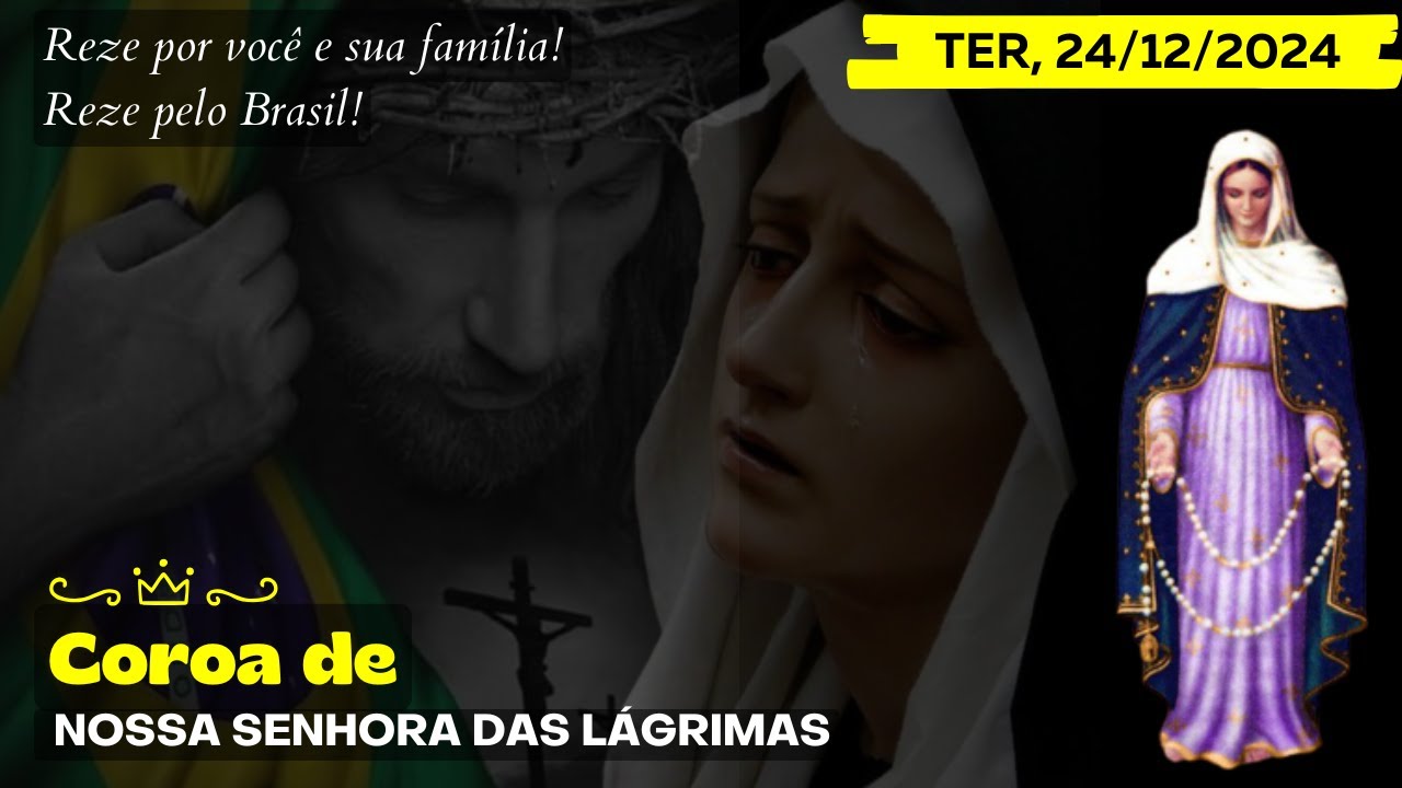 Terço das Lágrimas de Nossa Senhora (Terça, 24/12/2024) Coroa das Lagrimas de Maria
