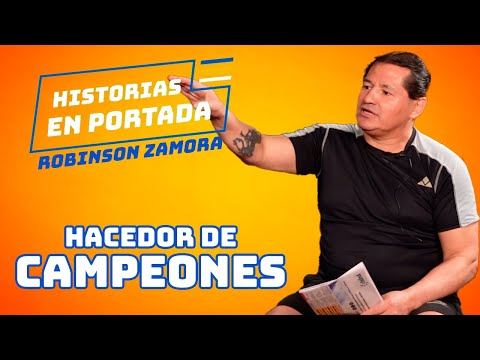 Robinson Zamora, hacedor de campeones