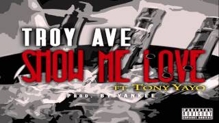 Troy Ave ft Tony Yayo - Show Me Love