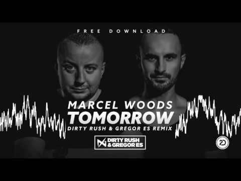 Marcel Woods - Tomorrow (Dirty Rush & Gregor Es Remix) [OFFICIAL]
