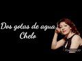 Chelo | Dos gotas de agua 《Con letra》