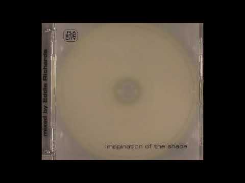 Plastic City presents: Imagination of the shape, mixed by Eddie Richards (2007)