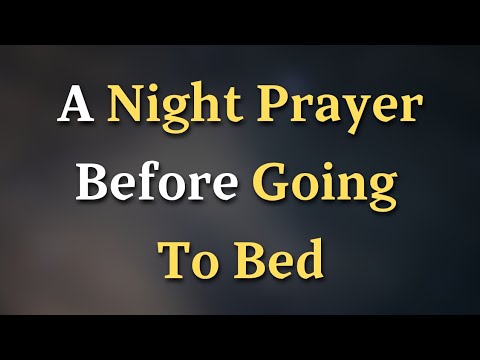 A Night Prayer Before Going To Bed - A Night Prayer to Release Worry and Sleep in God’s Presence
