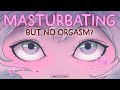 What Happens If You Masturbate And Don T Orgasm
