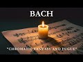 Chromatic Fantasy and Fugue in D minor, BWV 903