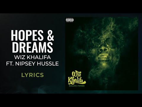 Wiz Khalifa - Hopes & Dreams ft. Nipsey Hussle (LYRICS)