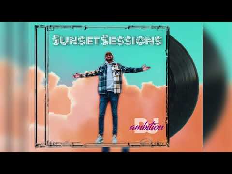 DJ Ambition - Sunset Sessions Vol. 1