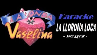 Karaoke La llorona loca - La onda Vaselina