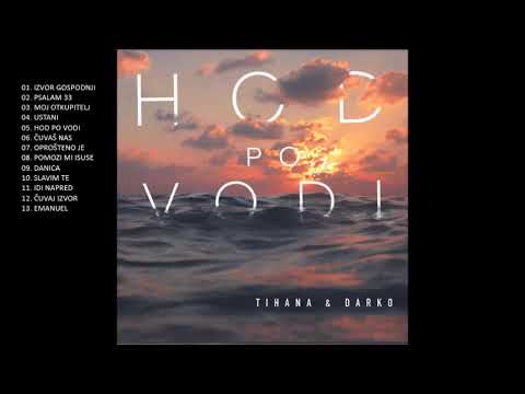 Hod po vodi ceo album - Tihana & Darko