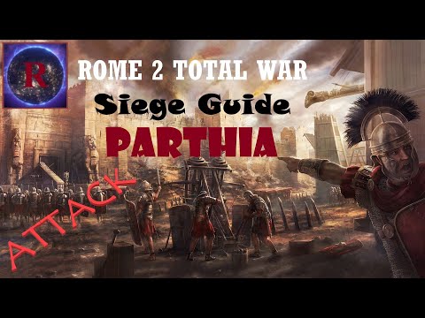 Rome 2 TW:Attack Siege Guide(PARTHIA)