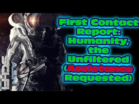 One Shot SciFi 1749 - First Contact Report: Humanity, the Unfiltered & Myth and Promise | HFY |