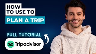 How to Use TripAdvisor to Plan a Trip [2026 Full Guide]