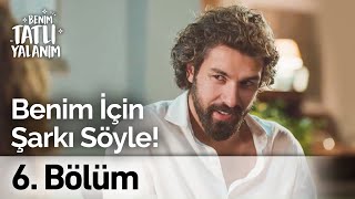 Benim İçin Şarkı Söyle | Benim Tatlı Yalanım 6. Bölüm