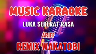 Download lagu LUKA SEKERAT RASA ~ KARAOKE REMIX WAKATOBI ~  ARIEF  mp3