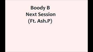 Boody B - Next Session(Ft. Ash.P)(Prod. By Dopant Beats)