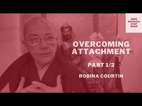 Overcoming Attachment (1) — Ven. Robina Courtin