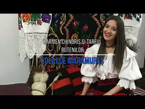 Carmen Chindriș și Tarful Rutenilor - Colaj de Maramureș
