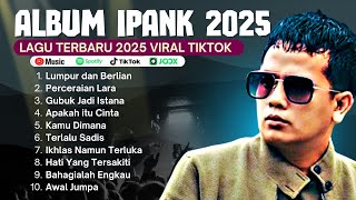 Download lagu LUMPUR DAN BERLIAN - IPANK FULL ALBUM TERBAIK 2025 VIRAL TIKTOK PALING BANYAK DICARI TANPA IKLAN mp3