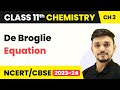 De Broglie Equation Structure Of Atom Class 11 Chemistry IIT JEE