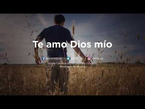 Te amo Dios mío