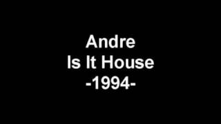 André - Is It House