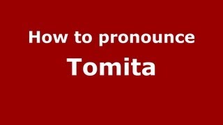 How to pronounce Tomita