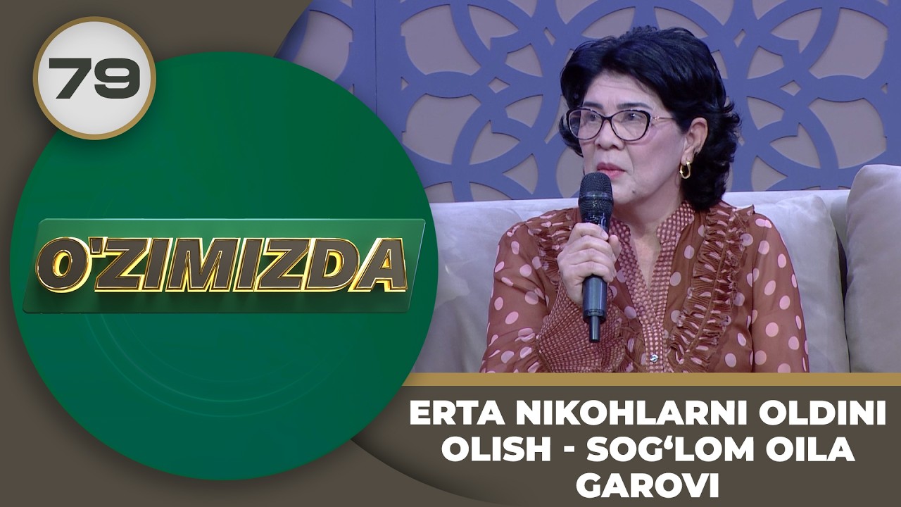 O'zimizda tok shou 79-son ERTA NIKOHLARNI OLDINI OLISH - SOG‘LOM OILA GAROVI