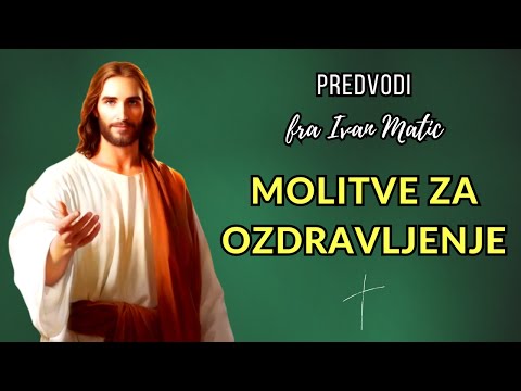 Molitve za ozdravljenje - Predvodi fra Ivan Matić